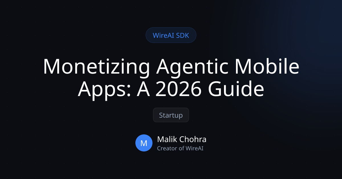 Monetizing Agentic Mobile Apps: A 2026 Guide