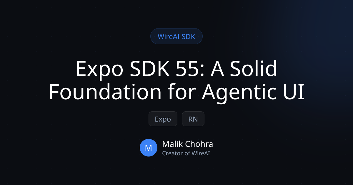 Expo SDK 55: A Solid Foundation for Agentic UI