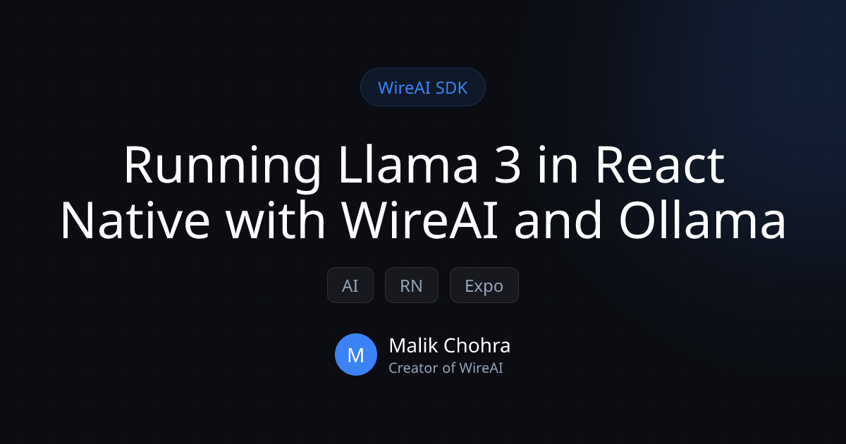 Running Llama 3 in React Native with WireAI and Ollama